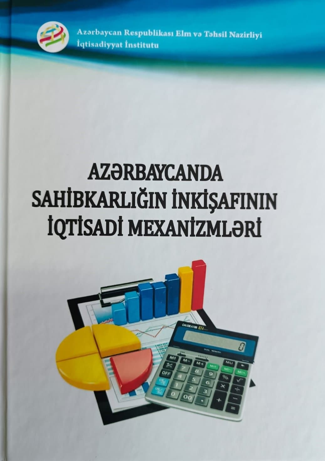 “Azərbaycanda sahibkarlığın inkişafının iqtisadi mexanizmləri” monoqrafiyası çap olunub