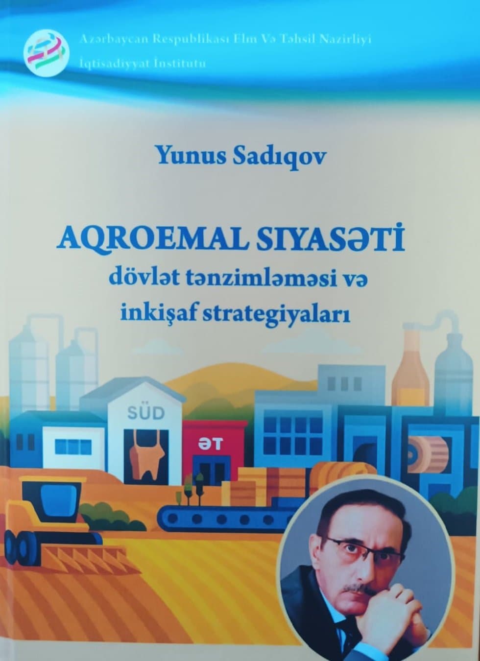 “Aqroemal siyasəti: Dövlət tənzimləməsi və inkişaf strateqiyaları” monoqrafiyası çap olunub